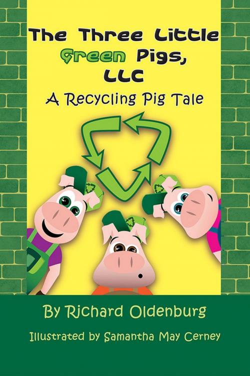 Cover of the book The Three Little Green Pigs, LLC by Richard Oldenburg, Strategic Book Publishing & Rights Co.