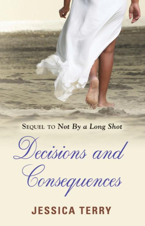 Cover of the book Decisions and Consequences by Jessica Terry, BookLocker.com, Inc.