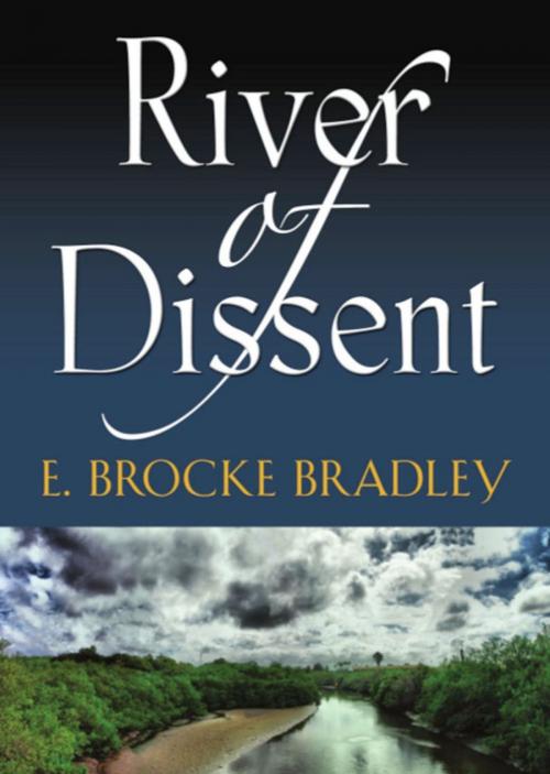 Cover of the book River of Dissent by E. Brocke Bradley, BookLocker.com, Inc.
