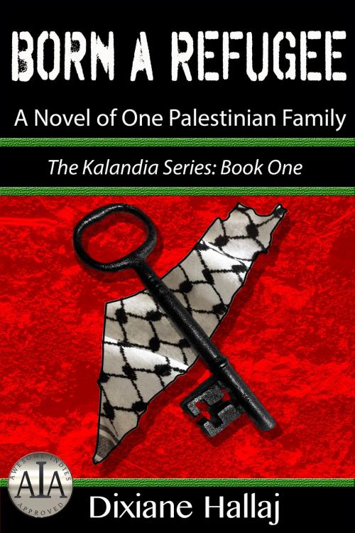 Cover of the book Born a Refugee: A Novel of One Palestinian Family by Dixiane Hallaj, S & H Publishing, Inc.