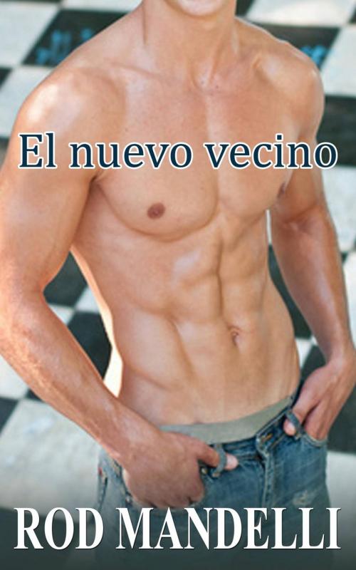 Cover of the book El nuevo vecino by Rod Mandelli, Gayrotica Press