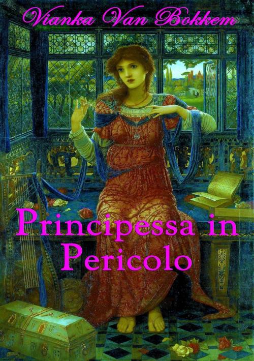 Cover of the book Principessa in pericolo by Vianka Van Bokkem, Domus Supernaturalis