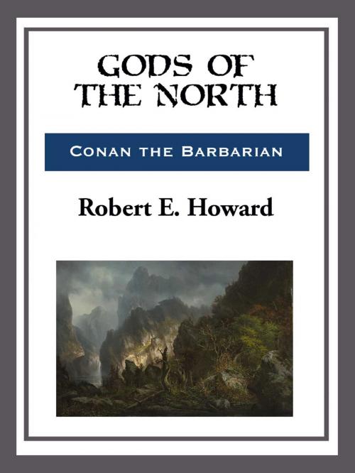 Cover of the book Gos of the North by Robert E. Howard, Start Publishing LLC