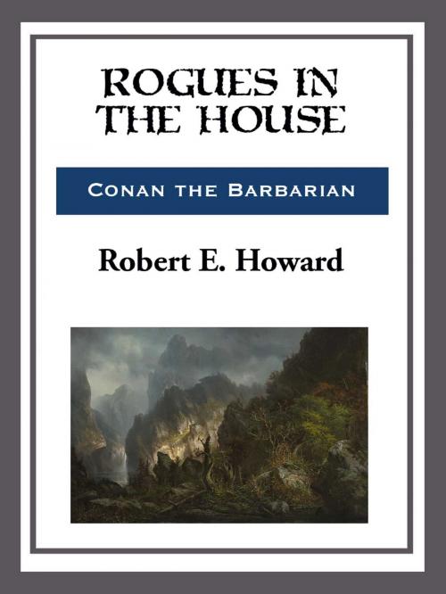 Cover of the book Rogues in the House by Robert E. Howard, Start Publishing LLC