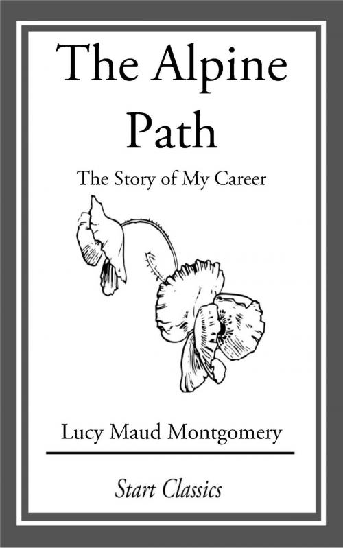 Cover of the book The Alpine Path by Lucy Maud Montgomery, Start Classics