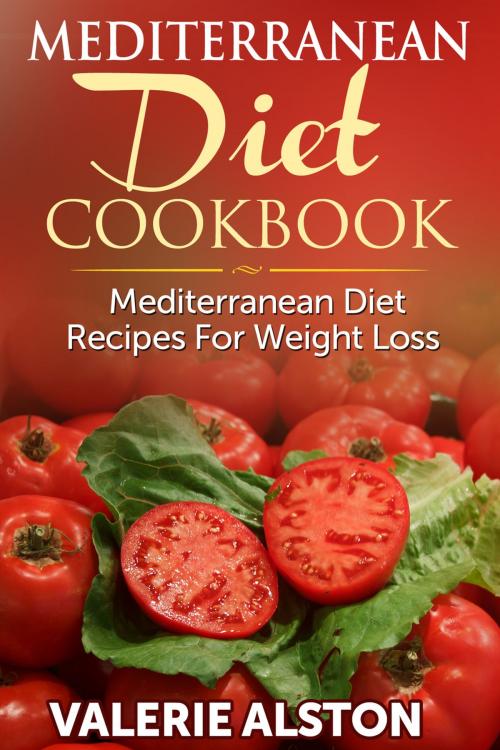 Cover of the book Mediterranean Diet Cookbook by Valerie Alston, Speedy Publishing LLC