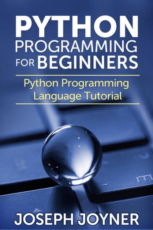 Cover of the book Python Programming For Beginners by Joseph Joyner, Mihails Konoplovs