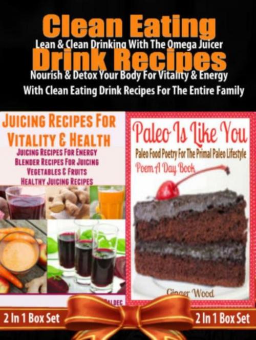 Cover of the book Clean Eating Drink Recipes: 14 Clean Eating Omega Juicer Recipes by Juliana Baldec, Inge Baum