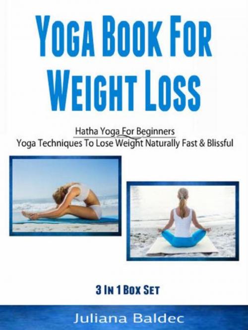 Cover of the book Yoga Books For Weight Loss: Hatha Yoga For Beginners by Juliana Baldec, Inge Baum