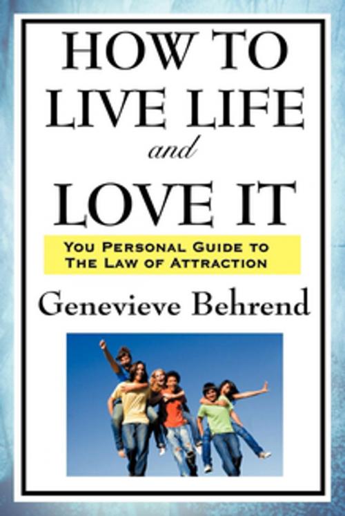 Cover of the book How to Live Life and Love It by Genevieve Behrend, Wilder Publications, Inc.