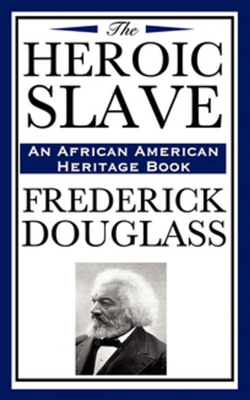 Cover of the book The Heroic Slave by Frederick Douglass, Wilder Publications, Inc.