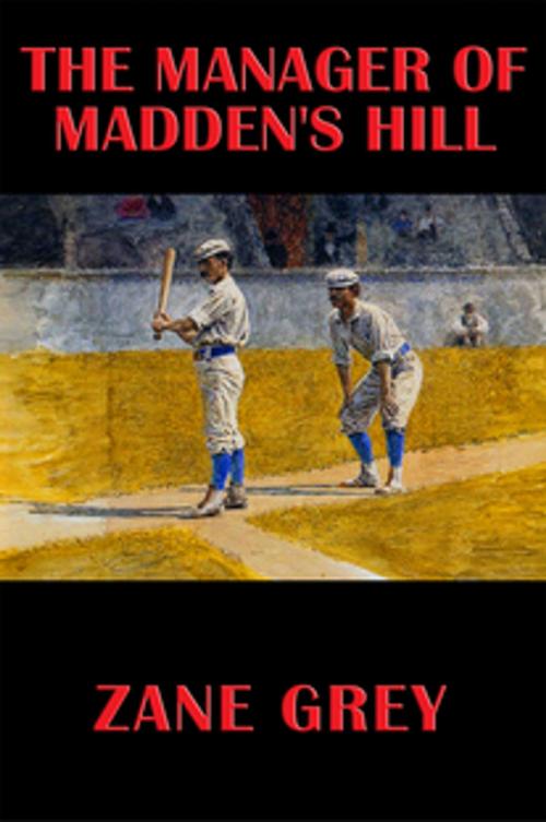 Cover of the book The Manager of Madden's Hill by Zane Grey, Wilder Publications, Inc.