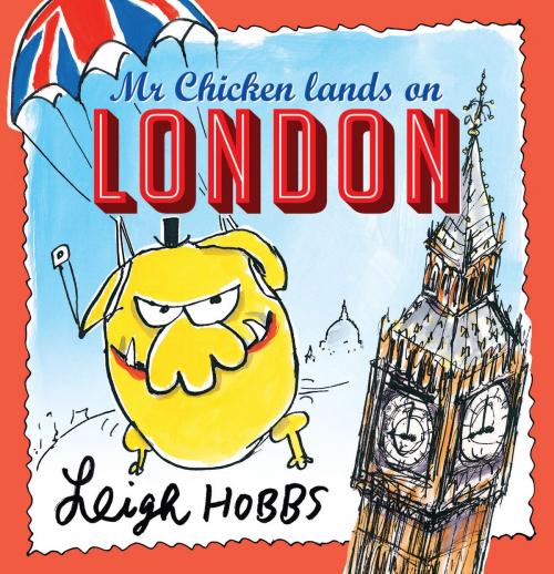 Cover of the book Mr Chicken Lands on London by Leigh Hobbs, Allen & Unwin