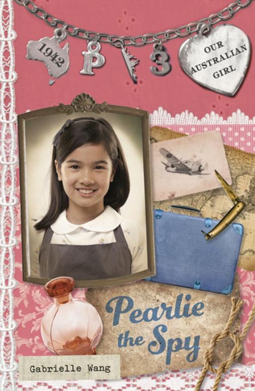 Cover of the book Our Australian Girl: Pearlie the Spy (Book 3) by Gabrielle Wang, Penguin Random House Australia