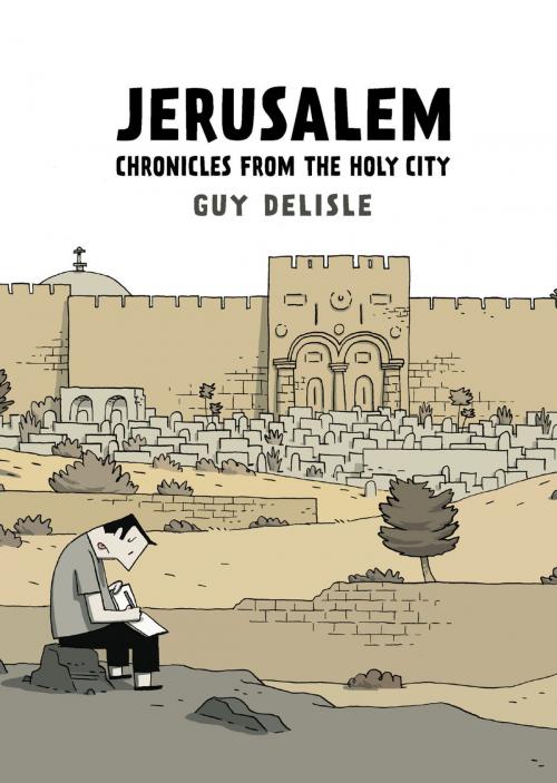 Cover of the book Jerusalem: Chronicles from the Holy City by Guy Delisle, Drawn & Quarterly