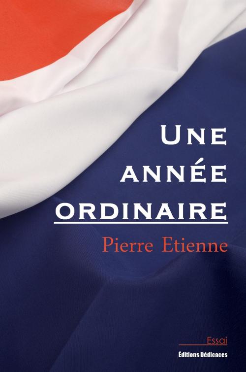 Cover of the book Une année ordinaire by Pierre Etienne, Editions Dedicaces