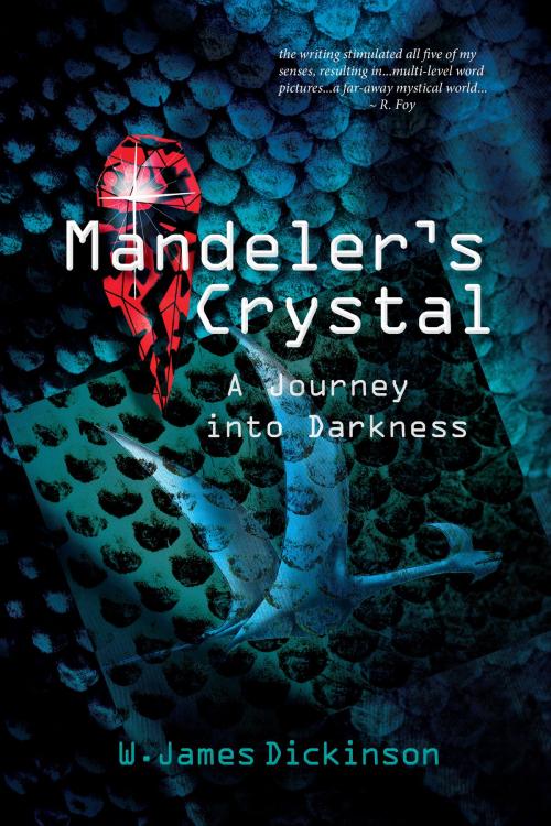 Cover of the book Mandeler's Crystal by W. James Dickinson, First Choice Books, Victoria, BC, Canada
