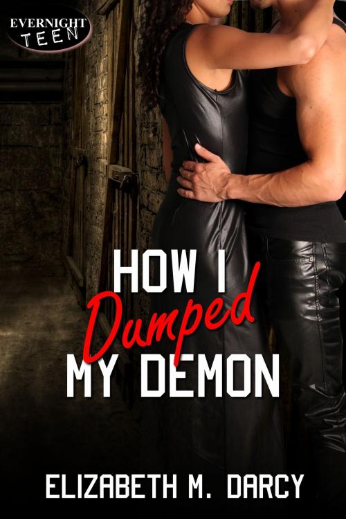 Cover of the book How I Dumped My Demon by Elizabeth M. Darcy, Evernight Teen