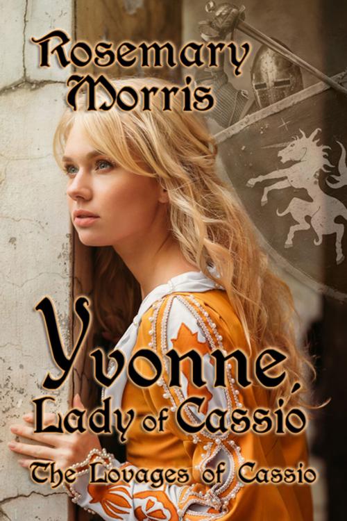 Cover of the book Yvonne, Lady of Cassio by Rosemary Morris, BWL Publishing Inc.