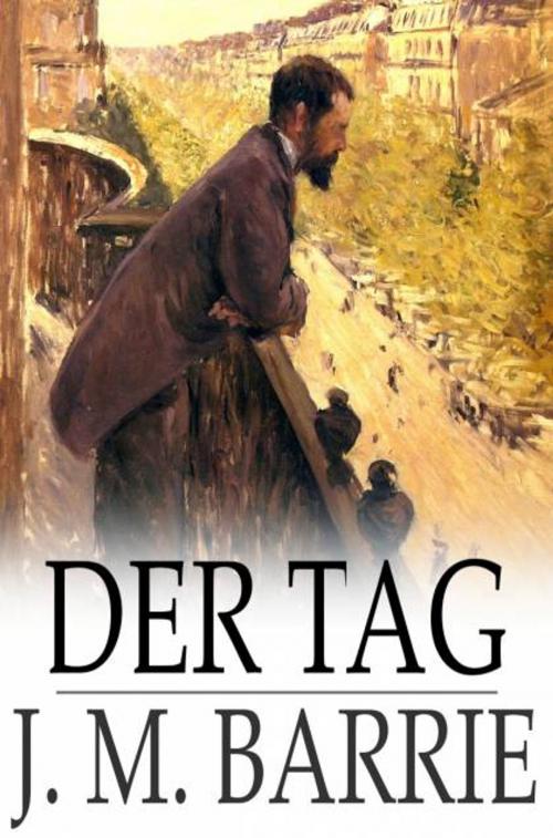 Cover of the book Der Tag by J. M. Barrie, The Floating Press