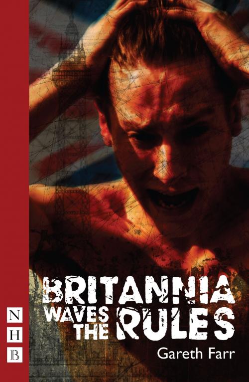 Cover of the book Britannia Waves the Rules (NHB Modern Plays) by Gareth Farr, Nick Hern Books
