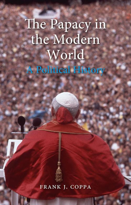 Cover of the book The Papacy in the Modern World by Frank J. Coppa, Reaktion Books