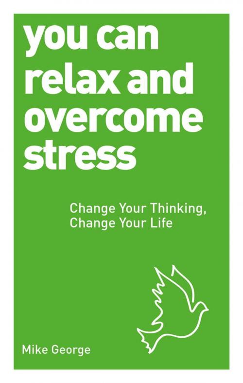 Cover of the book You Can Relax and Overcome Stress by Mike George, Watkins Media