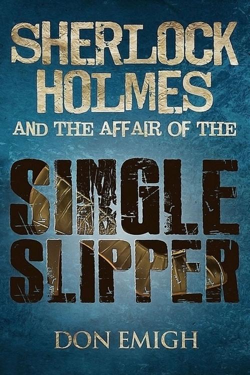 Cover of the book Sherlock Holmes and The Affair of The Single Slipper by Don Emigh, Andrews UK