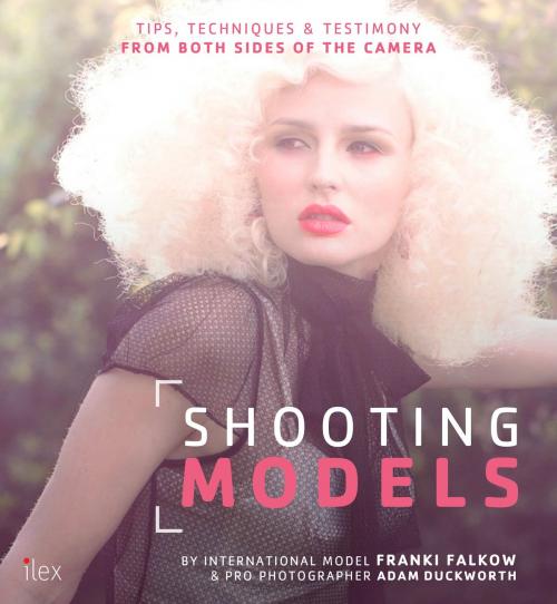 Cover of the book Shooting Models by Adam Duckworth, Franki Falkow, Octopus Books