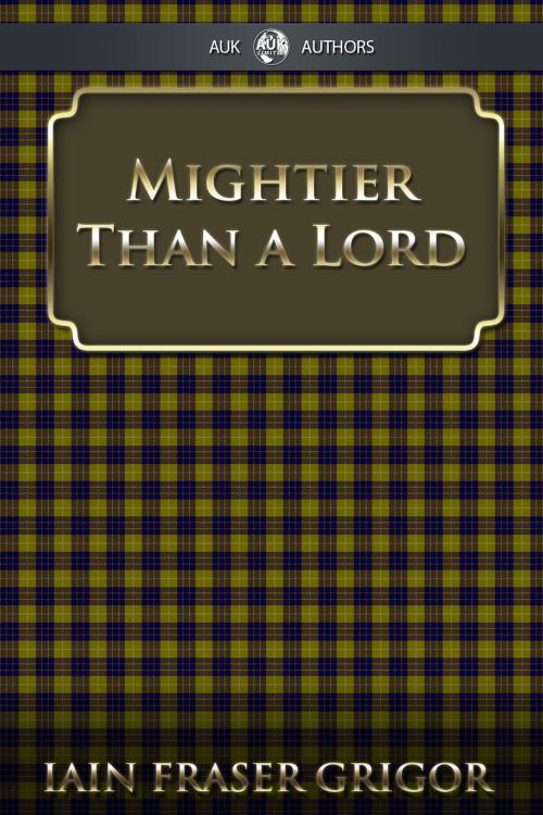 Cover of the book Mightier Than a Lord by Iain Fraser Grigor, Andrews UK