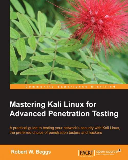 Cover of the book Mastering Kali Linux for Advanced Penetration Testing by Robert W. Beggs, Packt Publishing