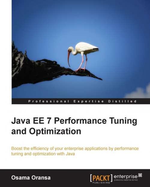 Cover of the book Java EE 7 Performance Tuning and Optimization by Osama Oransa, Packt Publishing
