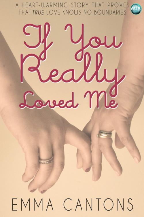 Cover of the book If You Really Loved Me by Emma Cantons, Andrews UK