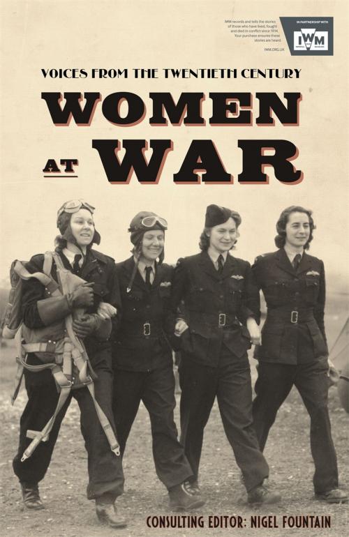 Cover of the book Women At War 1914-91: Voices of the Twentieth Century by Nigel Fountain, Michael O'Mara