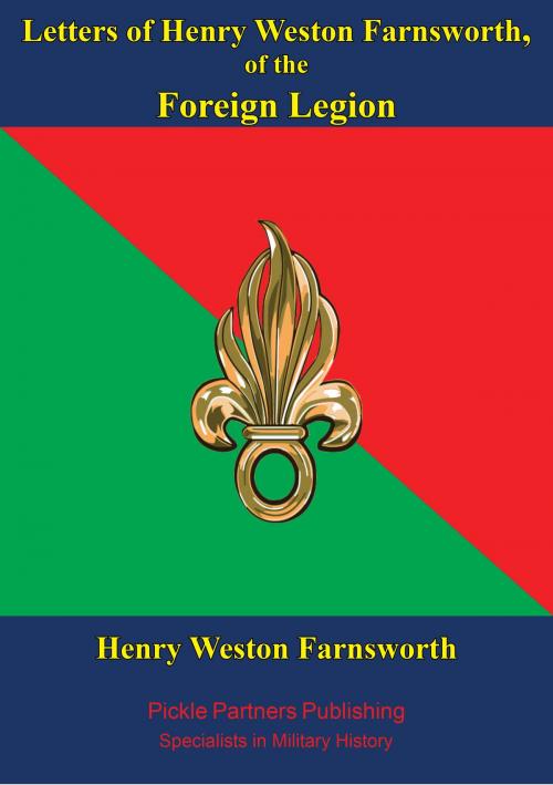 Cover of the book Letters Of Henry Weston Farnsworth, Of The Foreign Legion by Henry Weston Farnsworth, Lucknow Books