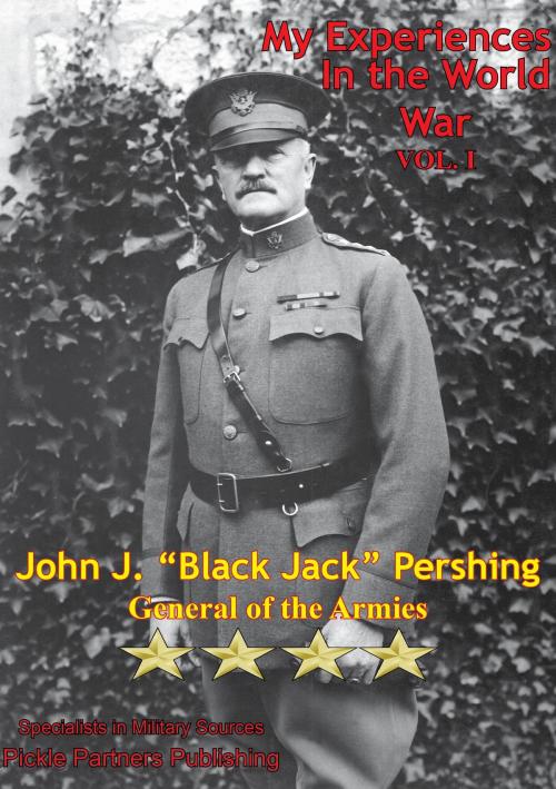 Cover of the book My Experiences In The World War – Vol. I [Illustrated Edition] by General of the Armies John Joseph Pershing, Lucknow Books