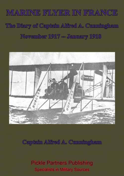 Cover of the book Marine Flyer In France — The Diary Of Captain Alfred A. Cunningham, November 1917 - January 1918 by Captain Alfred Austell Cunningham, Lucknow Books
