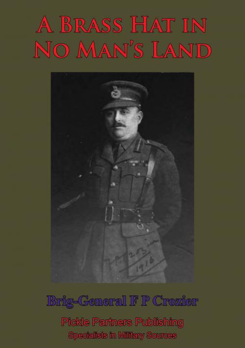 Cover of the book A Brass Hat In No Man’s Land by Brigadier Francis P. Crozier, Lucknow Books