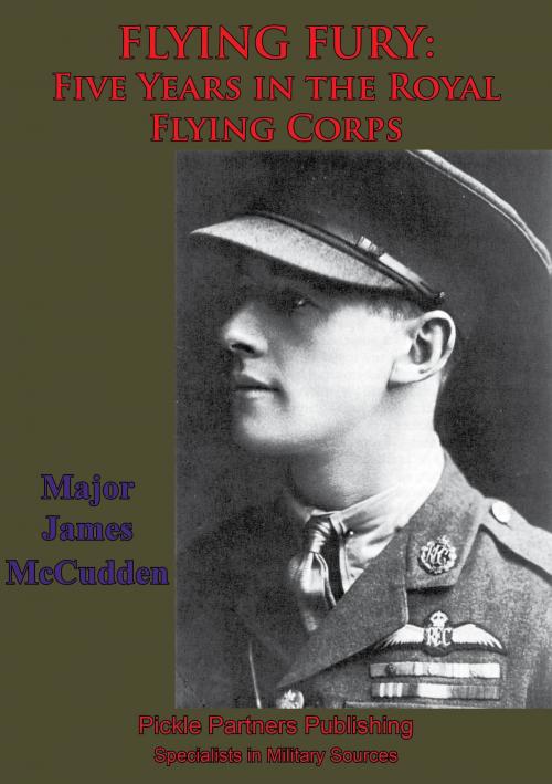 Cover of the book FLYING FURY: Five Years In The Royal Flying Corps [Illustrated Edition] by James Thomas Byford McCudden VC DSO & Ba, MC & Bar MM, Verdun Press