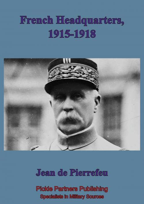 Cover of the book French Head Quarters 1915-1918 by Jean de Pierrefeu, Lucknow Books