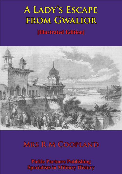 Cover of the book A Lady’s Escape From Gwalior [Illustrated Edition] by Ruth Coopland, Normanby Press