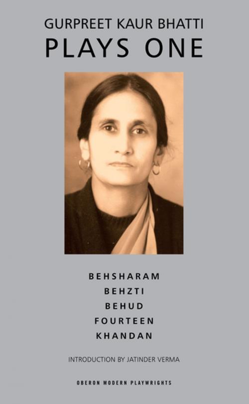 Cover of the book Bhatti: Plays One by Gurpreet Kaur Bhatti, Oberon Books