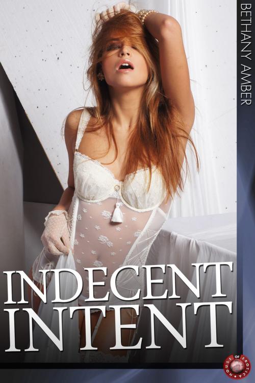 Cover of the book Indecent Intent by Bethany Amber, Andrews UK