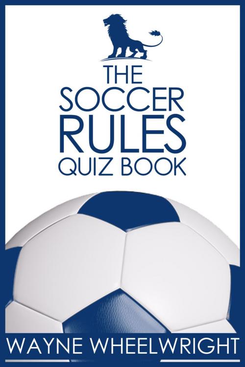 Cover of the book The Soccer Rules Quiz Book by Wayne Wheelwright, Andrews UK