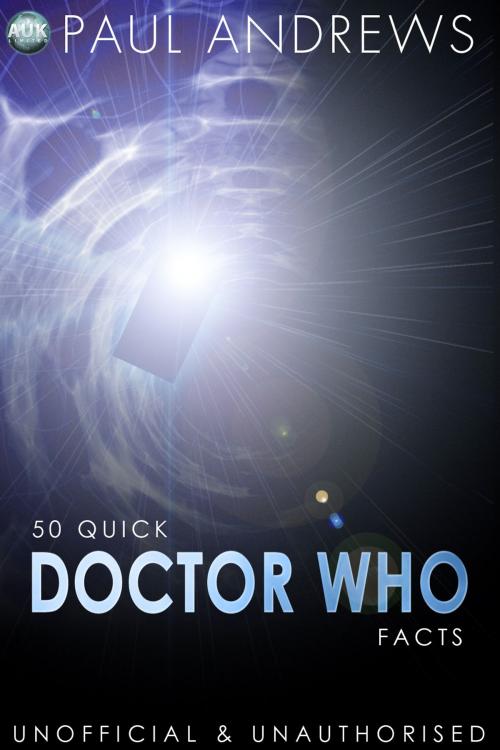 Cover of the book 50 Quick Doctor Who Facts by Paul Andrews, Andrews UK