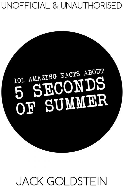 Cover of the book 101 Amazing Facts about 5 Seconds of Summer by Jack Goldstein, Andrews UK