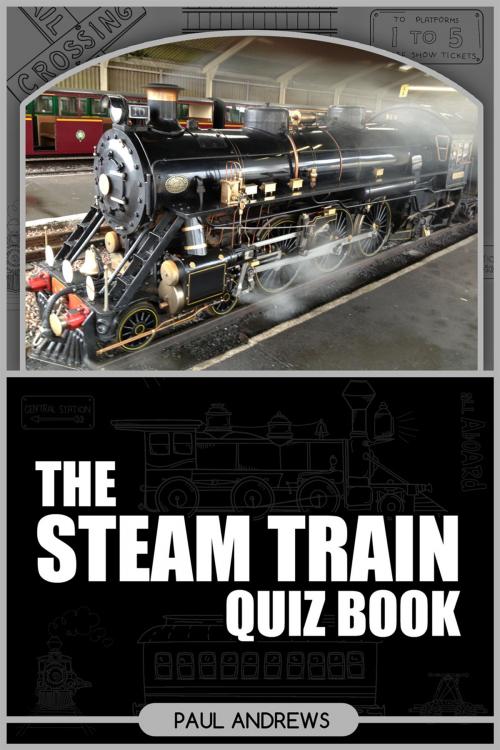 Cover of the book The Steam Train Quiz Book by Paul Andrews, Andrews UK