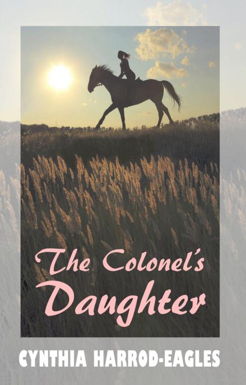 Cover of the book The Colonel's Daughter by Cynthia Harrod-Eagles, Northwood Publishing