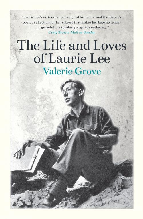 Cover of the book The Life and Loves of Laurie Lee by Valerie Grove, Biteback Publishing