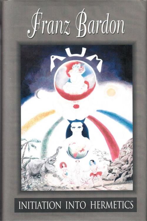 Cover of the book Initiation Into Hermetics by Franz Bardon, Gerhard Hanswille, Franca Gallo, Merkur Publishing